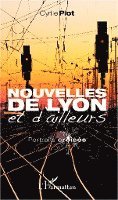 Richard Annie, Cyrille Piot - Nouvelles de Lyon et d'ailleurs, Häftad