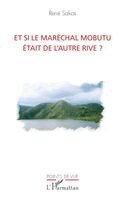 Et si le maréchal Mobutu était de l'autre rive ?