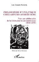 Philosophie et politique chez Arturo Andrés Roig