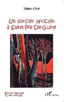 Réjean Côté - sorcier africain à Saint-Pie-De-Guire, Häftad