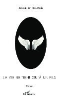 Sébastien Boussois - vie ne tient qu'à un fils, Häftad. Tillgänglighet: Lägg i varukorg