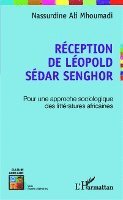 Ali Mhoumadi Nassurdine - Réception de Léopold Sédar Senghor: Pour une approche sociologique des littératures africaines, Häftad