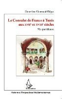 Consulat de France à Tunis aux XVIIè et XVIIIè siècles