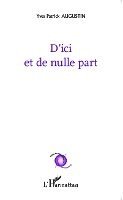 Augustin Yves-Patrick - D'ici et de nulle part, Häftad