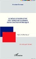 Germon Antoine - rôle d'initiative des administrations dans l'action publique, Häftad
