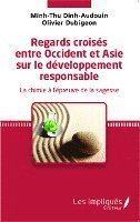 Dinh Audouin Minh Thu - Regards croisés entre Occident et Asie sur le développement responsable, Häftad. Tillgänglighet: Lägg i varukorg