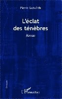 Pierre Gutwirth - L'éclat des ténébres, Häftad