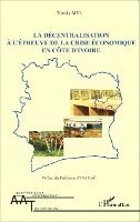 Mel Trotsky - décentralisation à l'épreuve de la crise économique en Côte d'Ivoire, Häftad