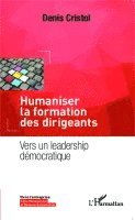 Denis Cristol - Humaniser la formation des dirigeants, Häftad. Tillgänglighet: Lägg i varukorg