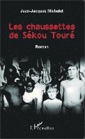 Jean-Jacques Michelet - Les chaussettes de Sékou Touré, Häftad