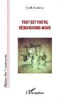 Tout est foutu, réjouissons-nous