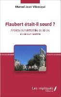 Vilmar Marc - Flaubert était-il sourd ?, Häftad. Tillgänglighet: Lägg i varukorg