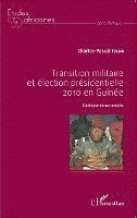 Charles-Pascal Tolno - Transition militaire et élection présidentielle 2010 en Guinée, Häftad. Tillgänglighet: Lägg i varukorg