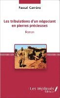 Carrere Pascal - Les tribulations d'un négociant en pierres précieuses, Häftad