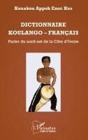 Kra Kouakou Appoh Enoc - Dictionnaire Koulango-Français, Häftad