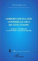 Clotilde Ohouochi Yapi - L'assurance Maladie Universelle (AMU) en Côte d'Ivoire, Häftad. Tillgänglighet: Lägg i varukorg