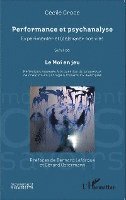 Performance et psychanalyse Expérimenter et (de)signer nos vies suivi de