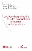 Coulibaly Moussa - L'écriture fragmentaire dans les productions africaines contemporaines, Häftad