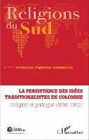 Figueroa Salamanca Helwar Hernando - persistance des idées traditionalistes en Colombie, Häftad
