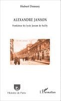 Hubert Demory - Alexandre Janson. Fondateur du lycée Janson de Sailly, Häftad
