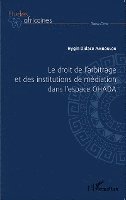 Hygin Didace Amboulou - droit de l'arbitrage et des institutions de médiation dans l'espace OHADA, Häftad. Tillgänglighet: Lägg i varukorg