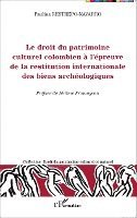 Restrepo Navarro Paulina - droit du patrimoine culturel colombien à l'épreuve de la restitution internationale des biens archéologiques, Häftad