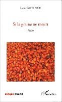 Lazare Koffi Koffi - Si la graine ne meurt, Häftad. Tillgänglighet: Lägg i varukorg