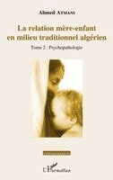 Atmani Ahmed - relation mère-enfant en milieu traditionnel algérien, Häftad