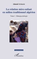 Atmani Ahmed - relation mère-enfant en milieu traditionnel algérien, Häftad