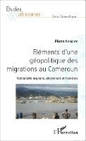 Pierre Kamdem - Eléments d'une géopolitique des migrations au Cameroun, Häftad
