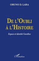 Oruno Lara - De l'Oubli à l'Histoire, Häftad. Tillgänglighet: Lägg i varukorg