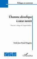 Erick Jean-Daniel Singaïny - L'homme alcoolique à coeur ouvert, Häftad
