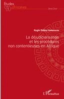Hygin Didace Amboulou - déjudiciarisation et les procédures non contentieuses en Afrique, Häftad