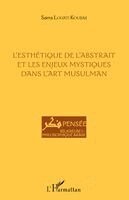Sarra Louati - L'esthétique de l'abstrait et les enjeux mystiques dans l'art musulman, Häftad. Tillgänglighet: Lägg i varukorg