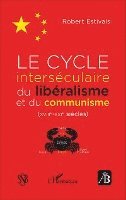 Robert Estivals - cycle interséculaire du libéralisme et du communisme (XVIIIe-XXIe siècles), Häftad