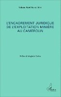 L'encadrement juridique de l'exploitation minière au Cameroun