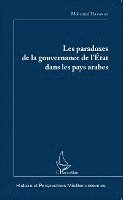 Mohamed Harakat - Les paradoxes de la gouvernance de l'Etat dans les pays arabes, Häftad