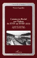 Vincent Lagardère - Commerce fluvial sur l'Adour du XVIIe au XVIIIe siècle, Häftad
