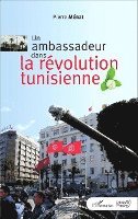 Pierre Ménat - ambassadeur dans la révolution tunisienne, Häftad. Tillgänglighet: Lägg i varukorg