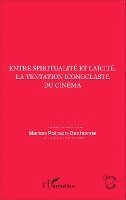 Marion Poirson-Dechonne - Entre spiritualité et laïcité, la tentation iconoclaste du cinéma, Häftad