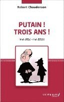 Robert Chaudenson - Putain ! Trois ans ! (mai 2012 - mai 2015), Häftad. Tillgänglighet: Lägg i varukorg