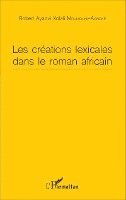Robert Ayaovi Xolali Moumouni Agboke - Les créations lexicales dans le roman africain, Häftad. Tillgänglighet: Lägg i varukorg