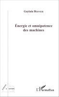 Guylain Bernier - Energie et omnipotence des machines, Häftad