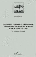 Cristina Petras - Contact de langues et changement linguistique en français acadien de la Nouvelle-Écosse, Häftad