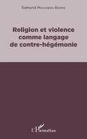 Mokuinema Bomfie Edmond - Religion et violence comme langage de contre-hégémonie, Häftad