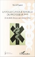 Patrick Albert Pognant - folle clinique sexuelle du professeur P***, Häftad. Tillgänglighet: Lägg i varukorg