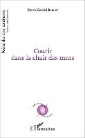 Bonnot Simon-Gabriel - Courir dans la chair des murs, Häftad