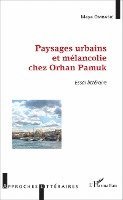Ombasic Maya - Paysages urbains et mélancolie chez Orhan Pamuk, Häftad