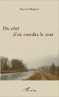 Raymond Magnant - Du côté d'où viendra le jour, Häftad