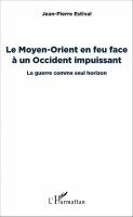Jean-Pierre Estival - Moyen-Orient en feu face à un Occident impuissant, Häftad